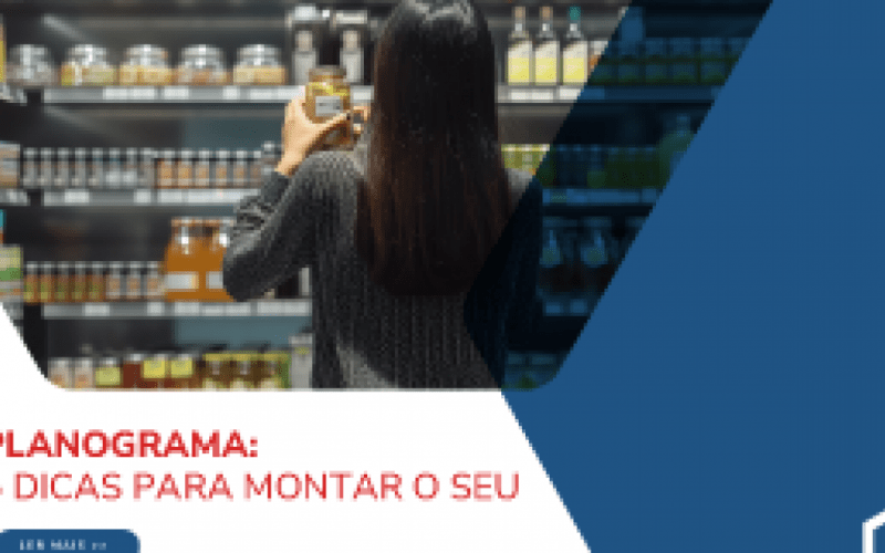 Planograma: Dicas para montar o seu